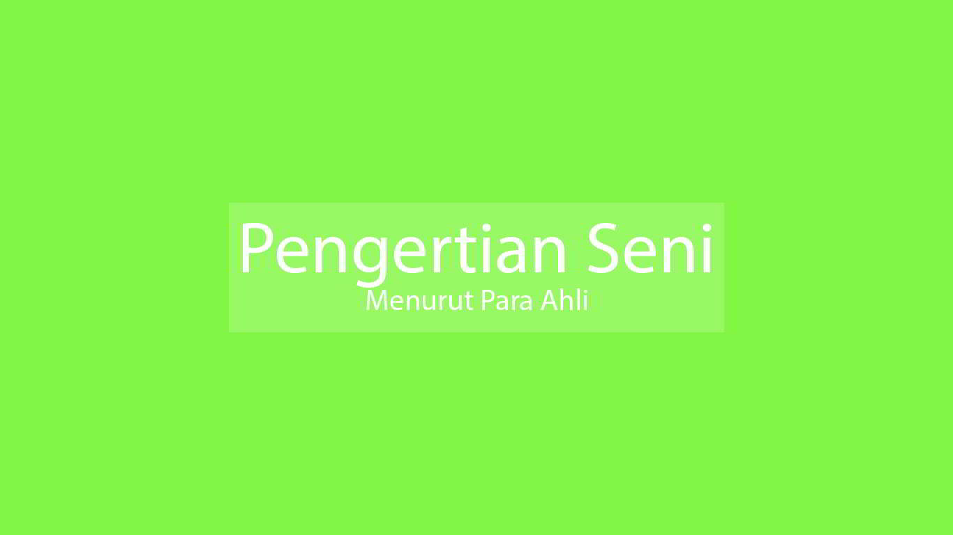 Pengertian Seni Menurut Para Ahli