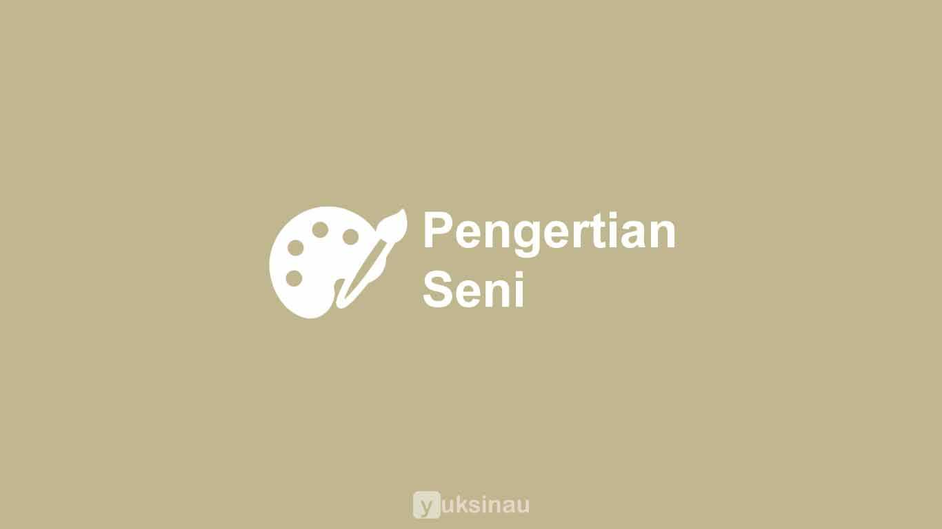 Pengertian Seni