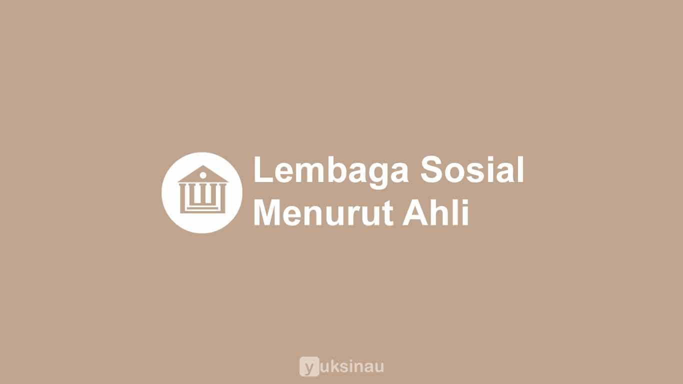 Lembaga Sosial Menurut Ahli