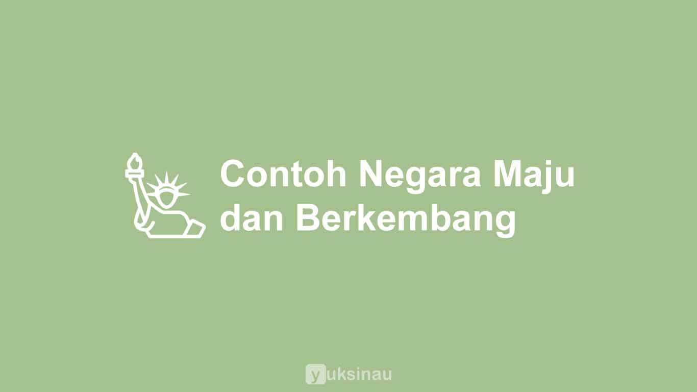 Contoh Negara Maju dan Berkembang