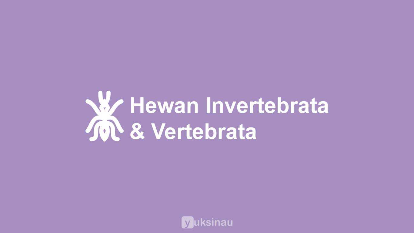 Hewan Invertebrata dan Vertebrata