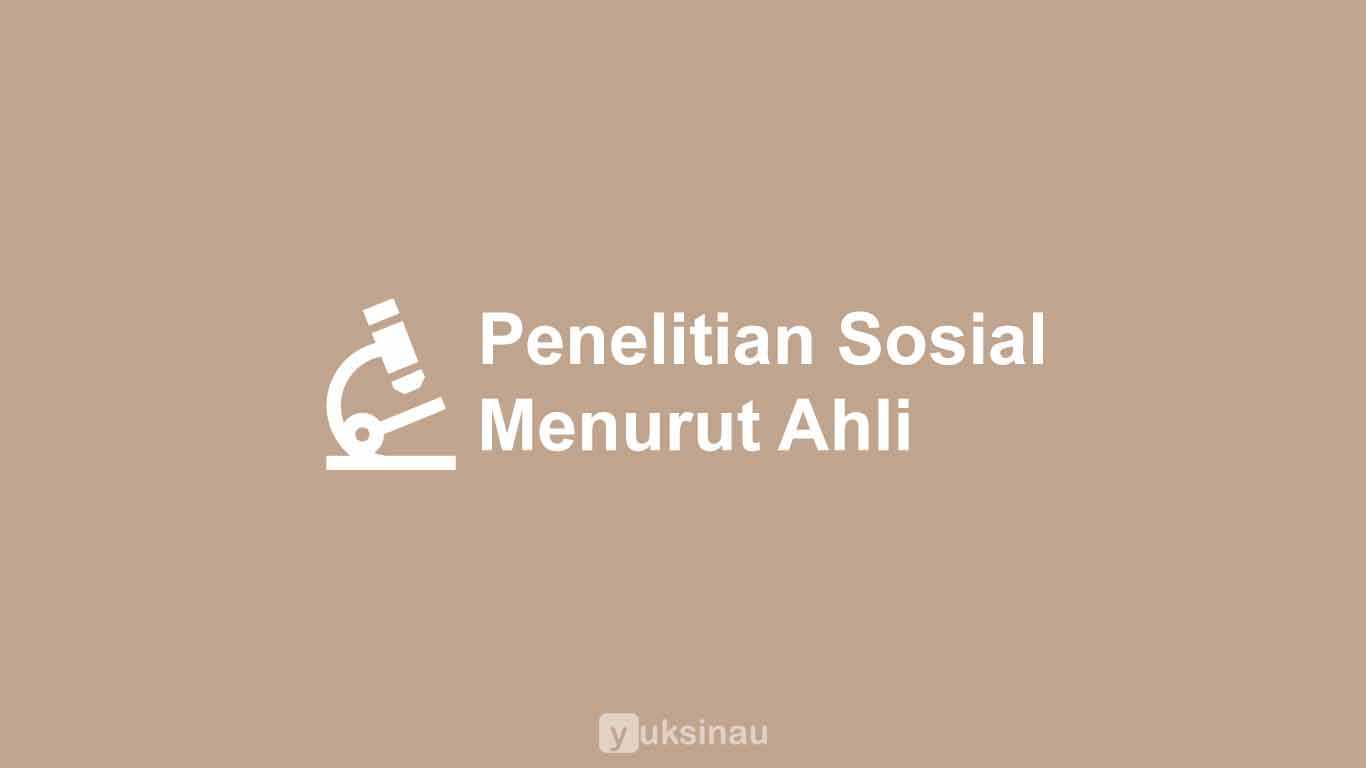 Penelitian Sosial Menurut Ahli