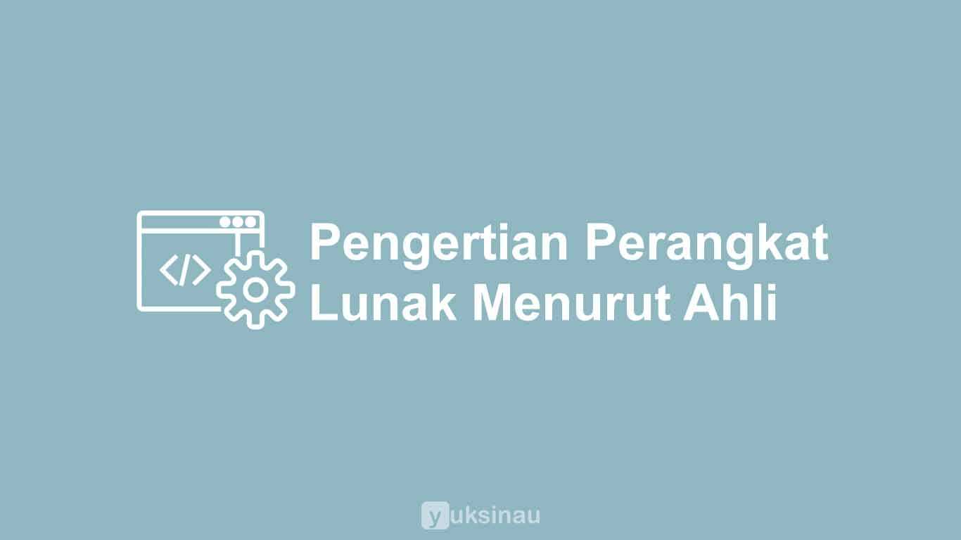 Pengertian Perangkat Lunak Menurut Ahli