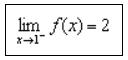 Apabila x mendekati 1 dari kiri, maka nilai f(x) mendekati 2