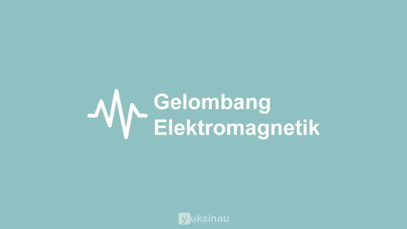Gelombang Elektromagnetik