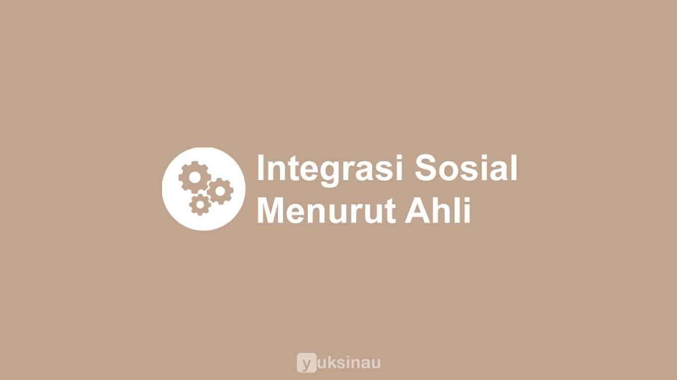 Integrasi Sosial Menurut Ahli