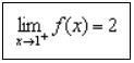 Jika x mendekati 1 dari kanan, maka nilai f(x) mendekati 2