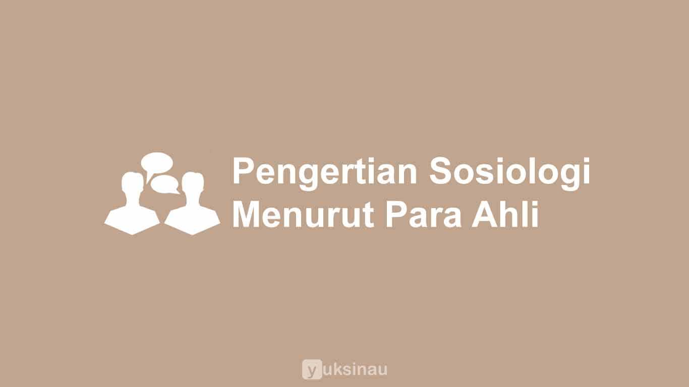 Pengertian Sosiologi Menurut Para Ahli