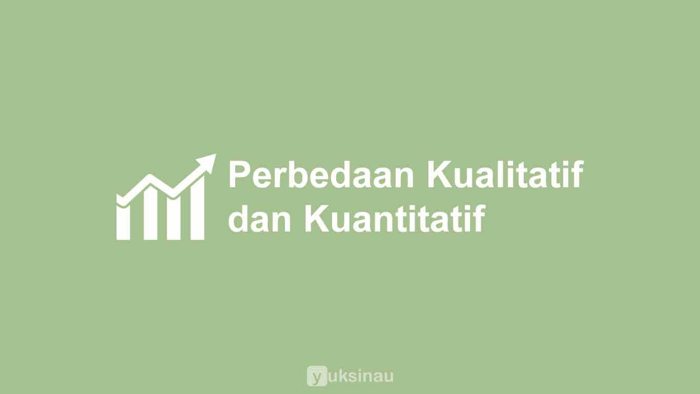 Perbedaan Kualitatif dan Kuantitatif