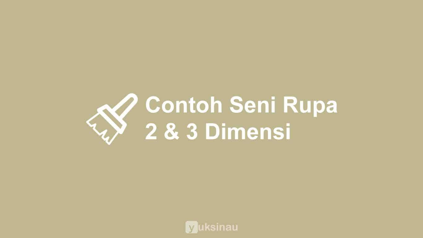 Contoh Seni Rupa 2 Dimensi dan 3 Dimensi