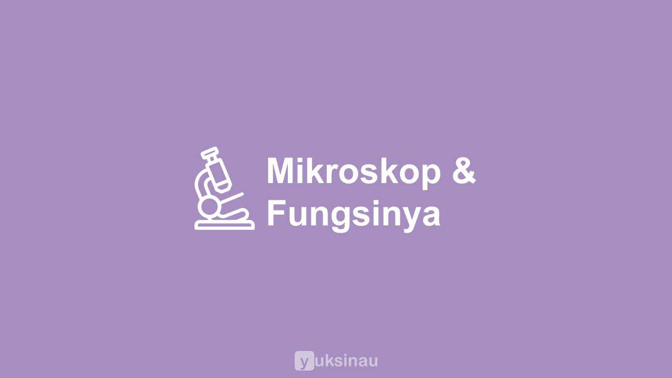 Gambar Bagian Mikroskop dan Fungsinya