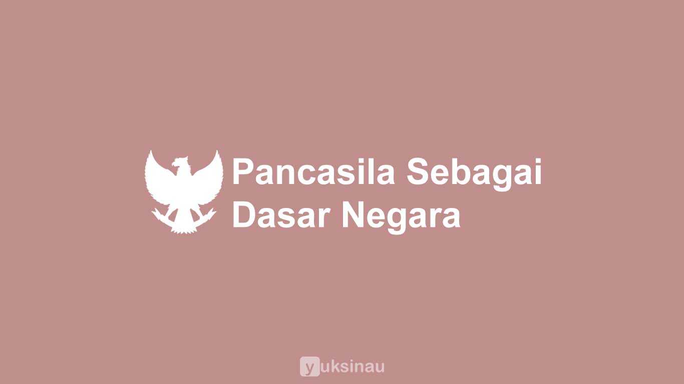 Pancasila Sebagai Dasar Negara