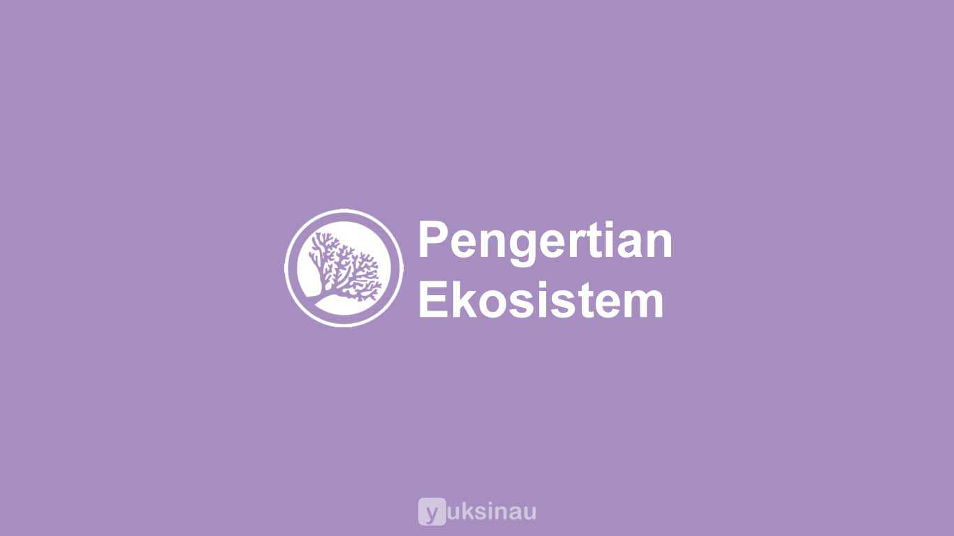 Pengertian Ekosistem