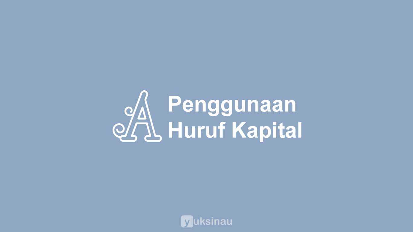 Penggunaan Huruf Kapital