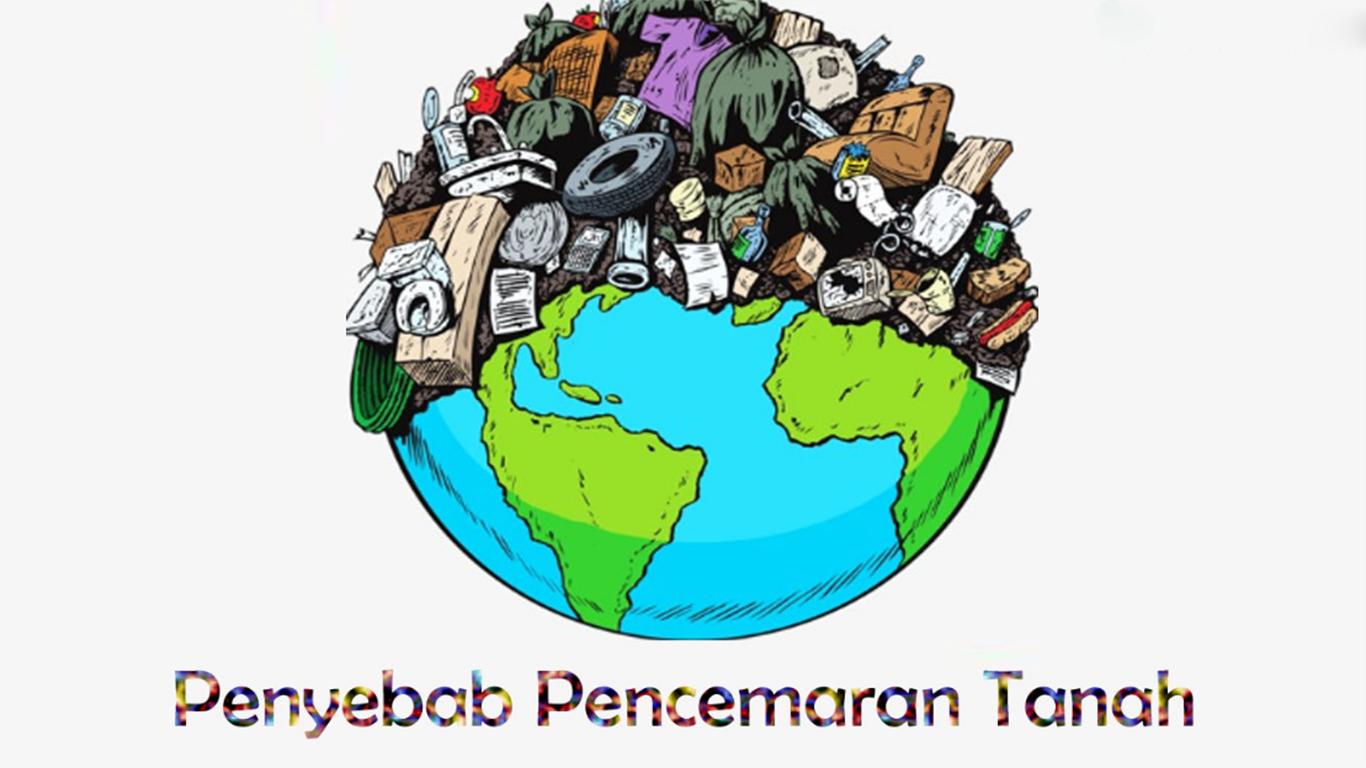 penyebab pencemaran tanah