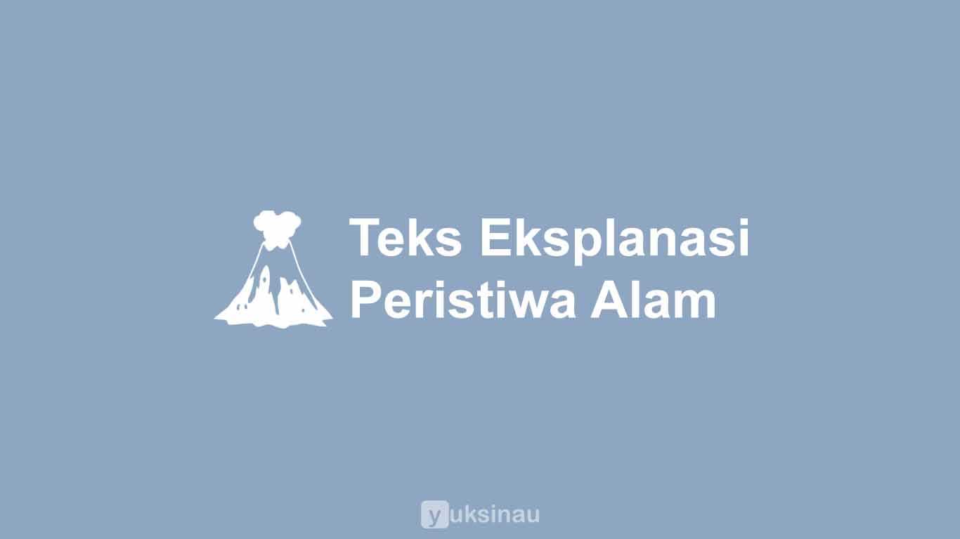 Contoh Teks Eksplanasi Tentang Peristiwa Alam