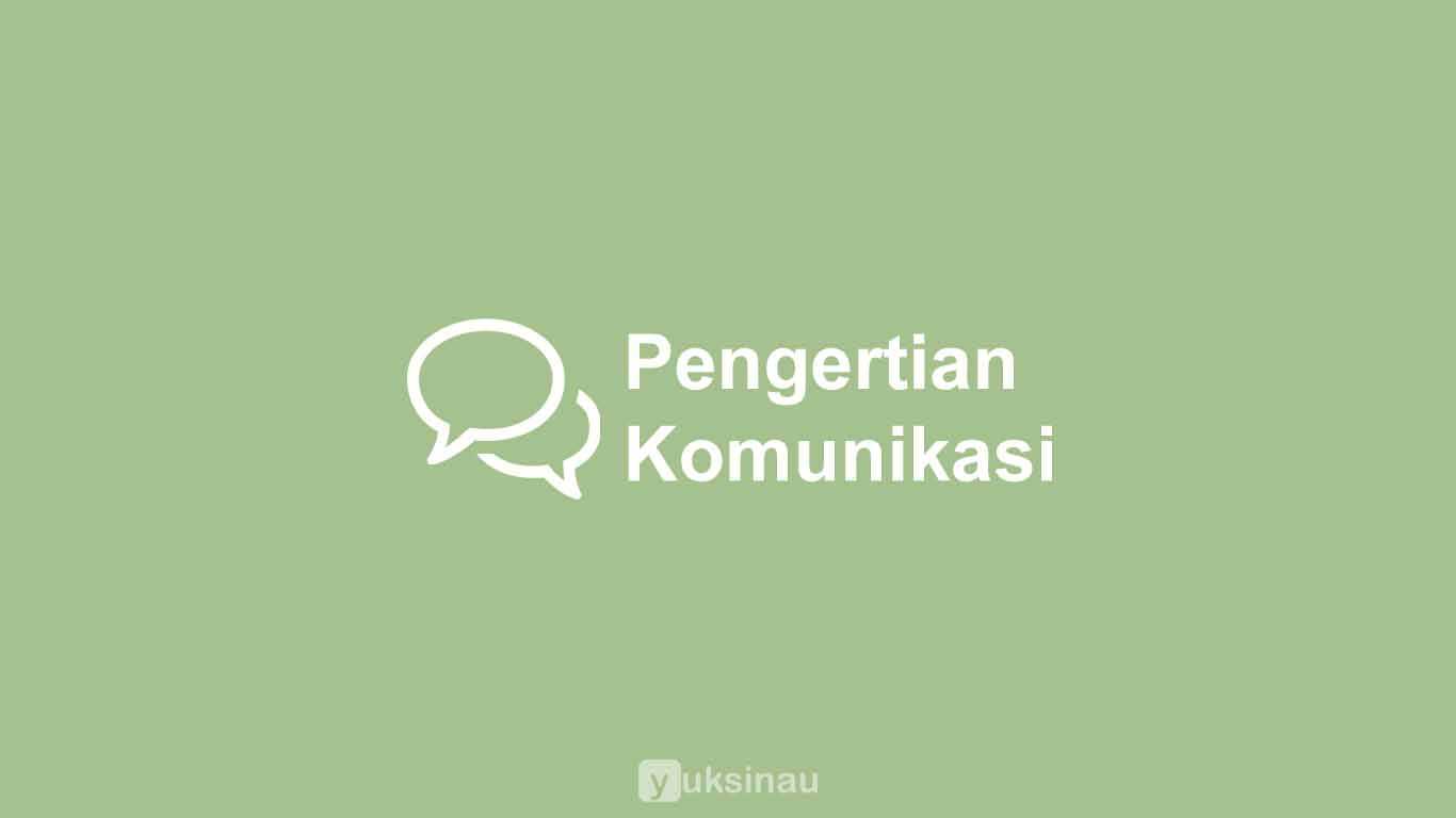 Pengertian Komunikasi