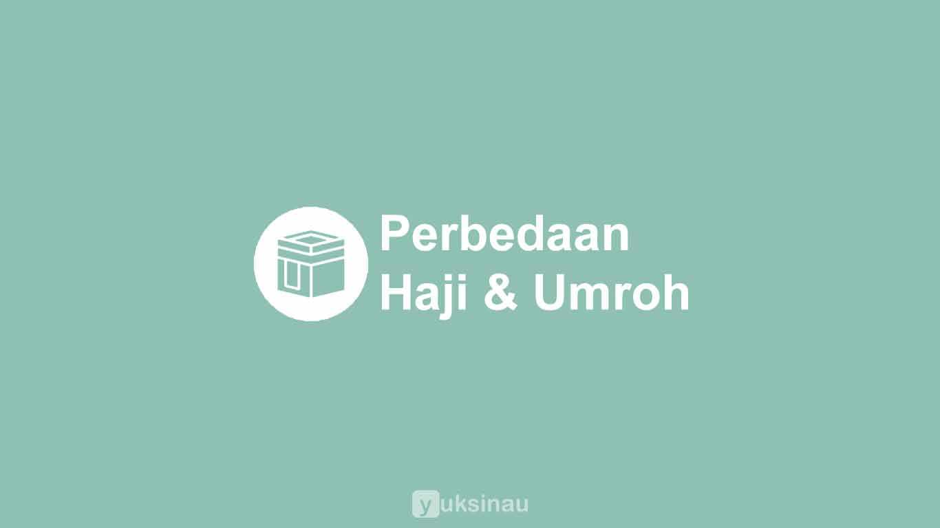 Perbedaan Haji dan Umroh