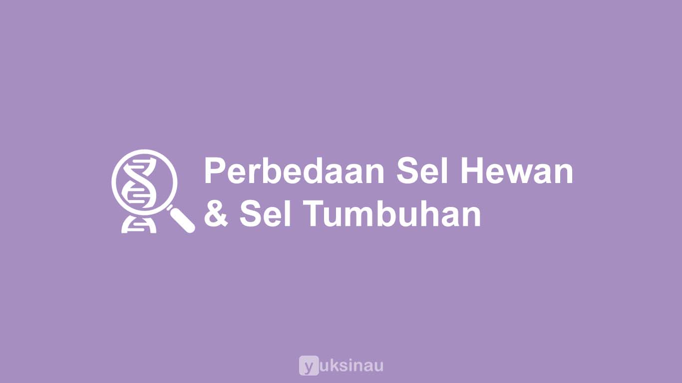 Perbedaan Sel Hewan dan Sel Tumbuhan