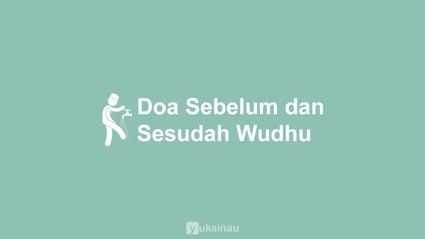 Doa Sebelum dan Sesudah Wudhu