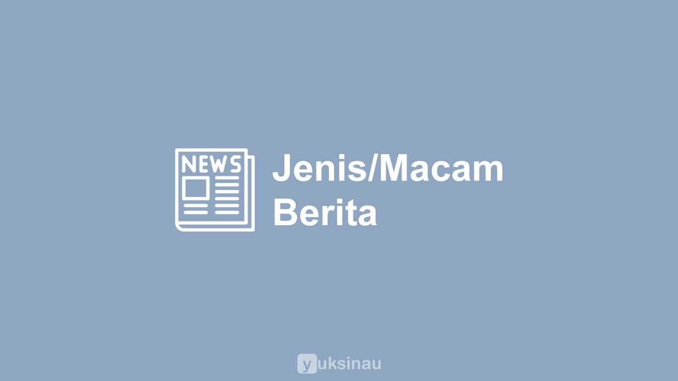 Jenis dan Macam Berita