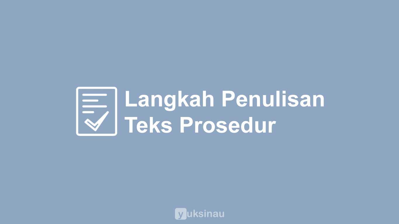 Langkah Penulisan Teks Prosedur Kompleks