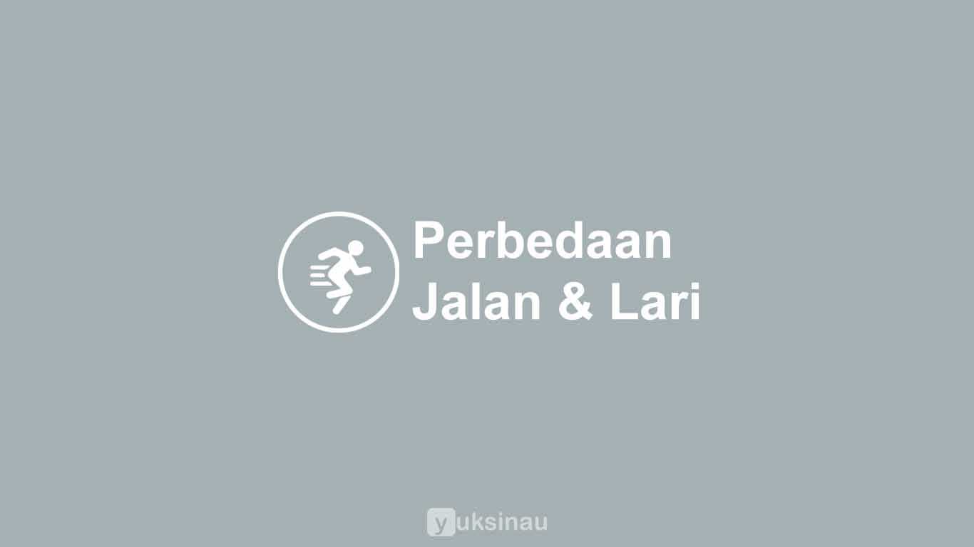 Perbedaan Jalan dan Lari