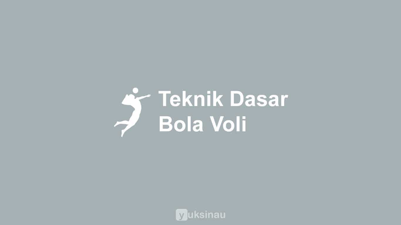 Teknik Dasar Permainan Bola Voli