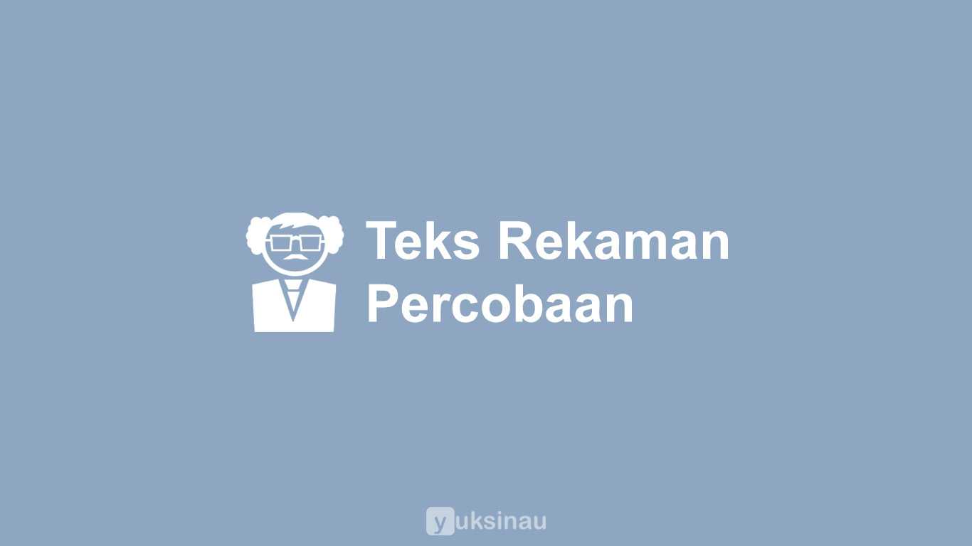 Teks Rekaman Percobaan