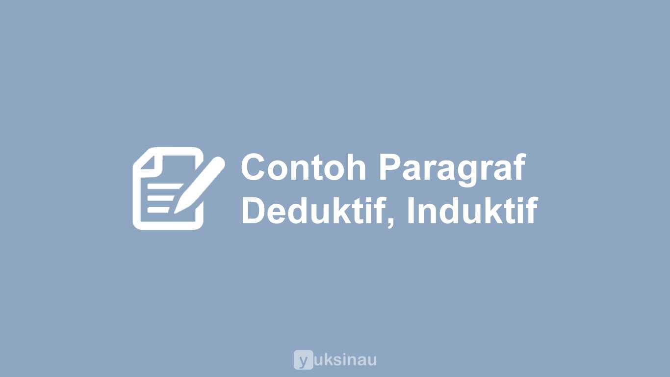 Contoh Paragraf Deduktif, Induktif, Campuran