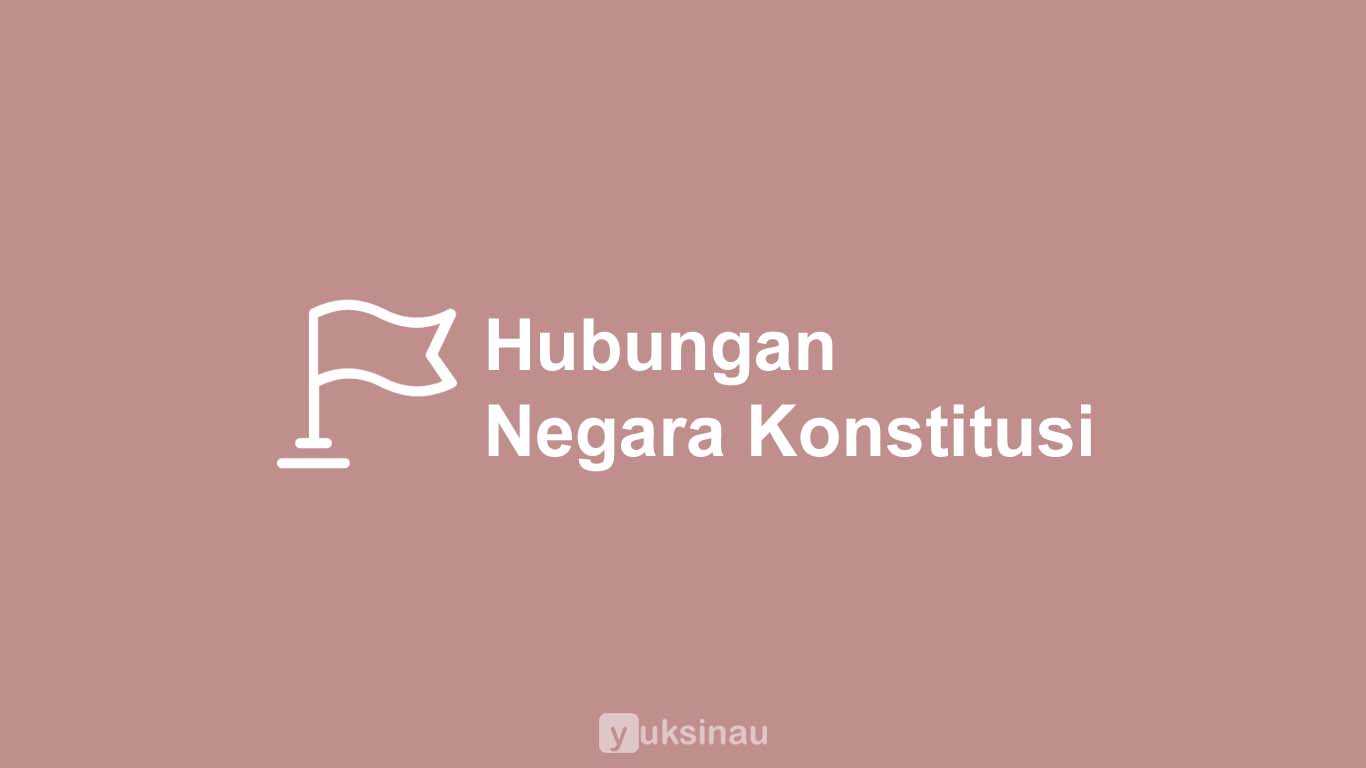 Hubungan Dasar Negara dengan Konstitusi