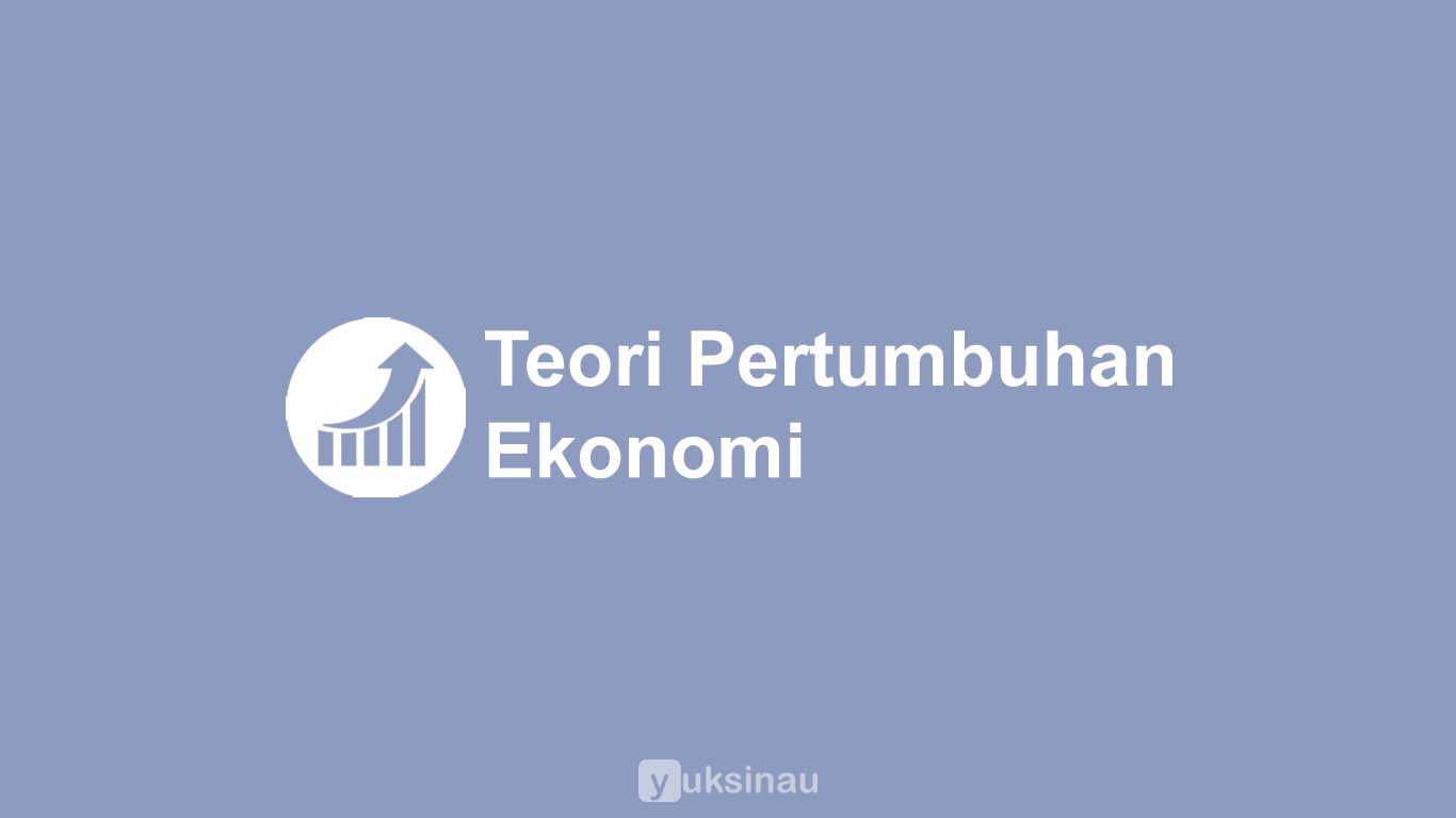 Teori Pertumbuhan Ekonomi