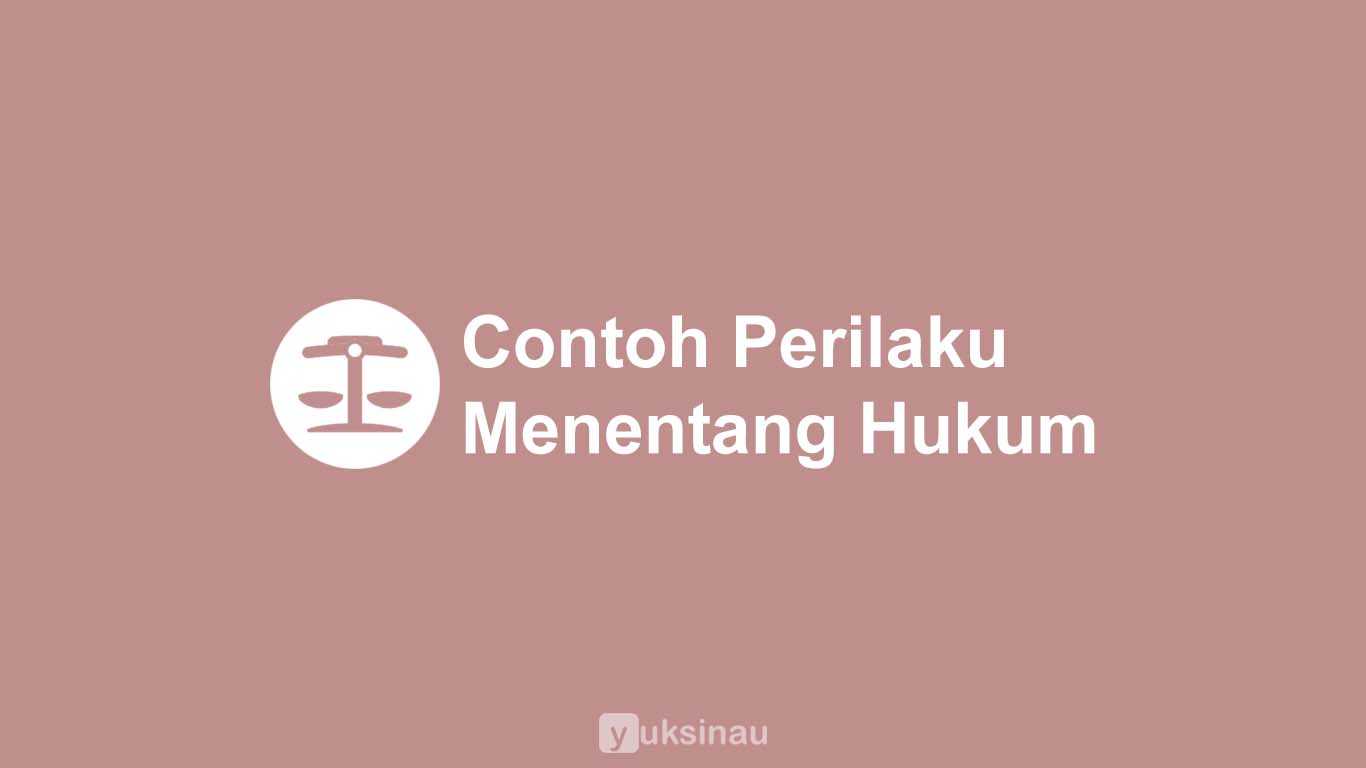 Contoh Perilaku Menentang Hukum