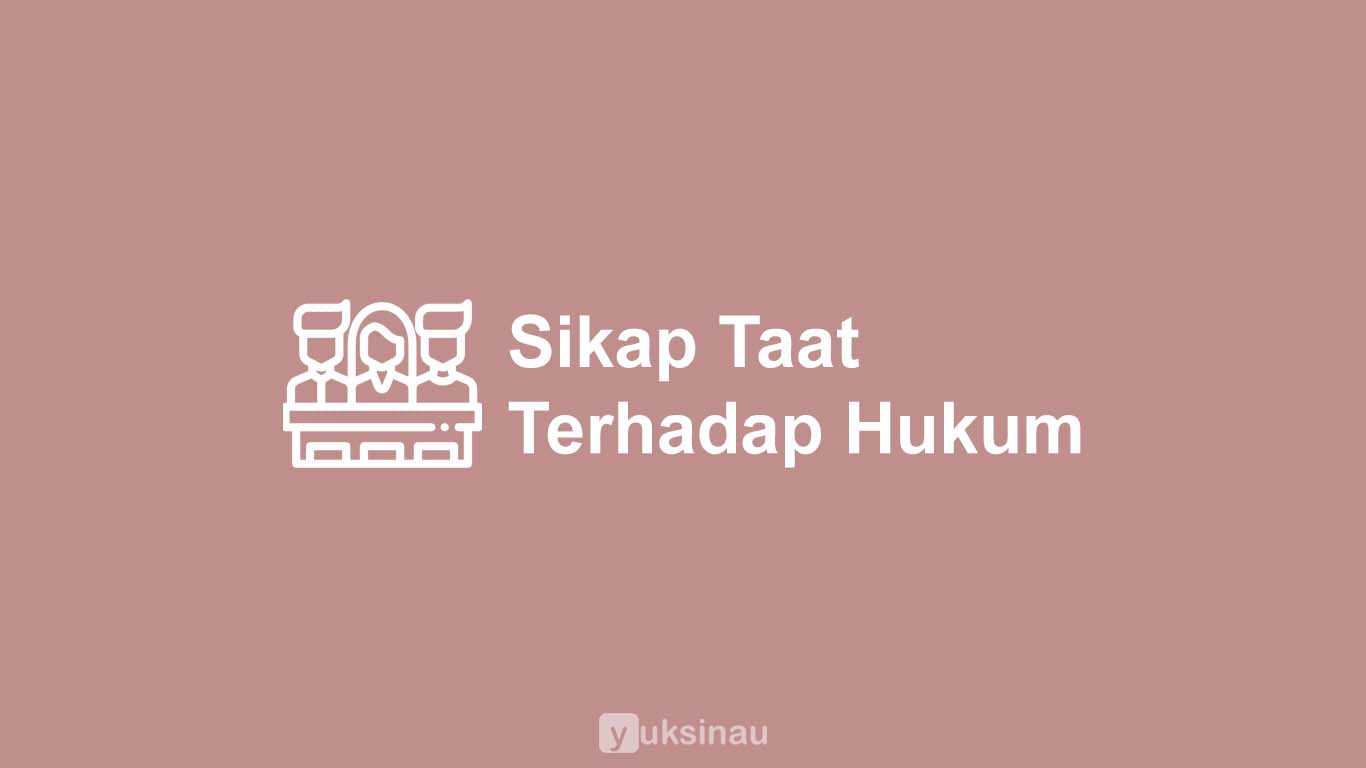 Sikap Taat Terhadap Hukum