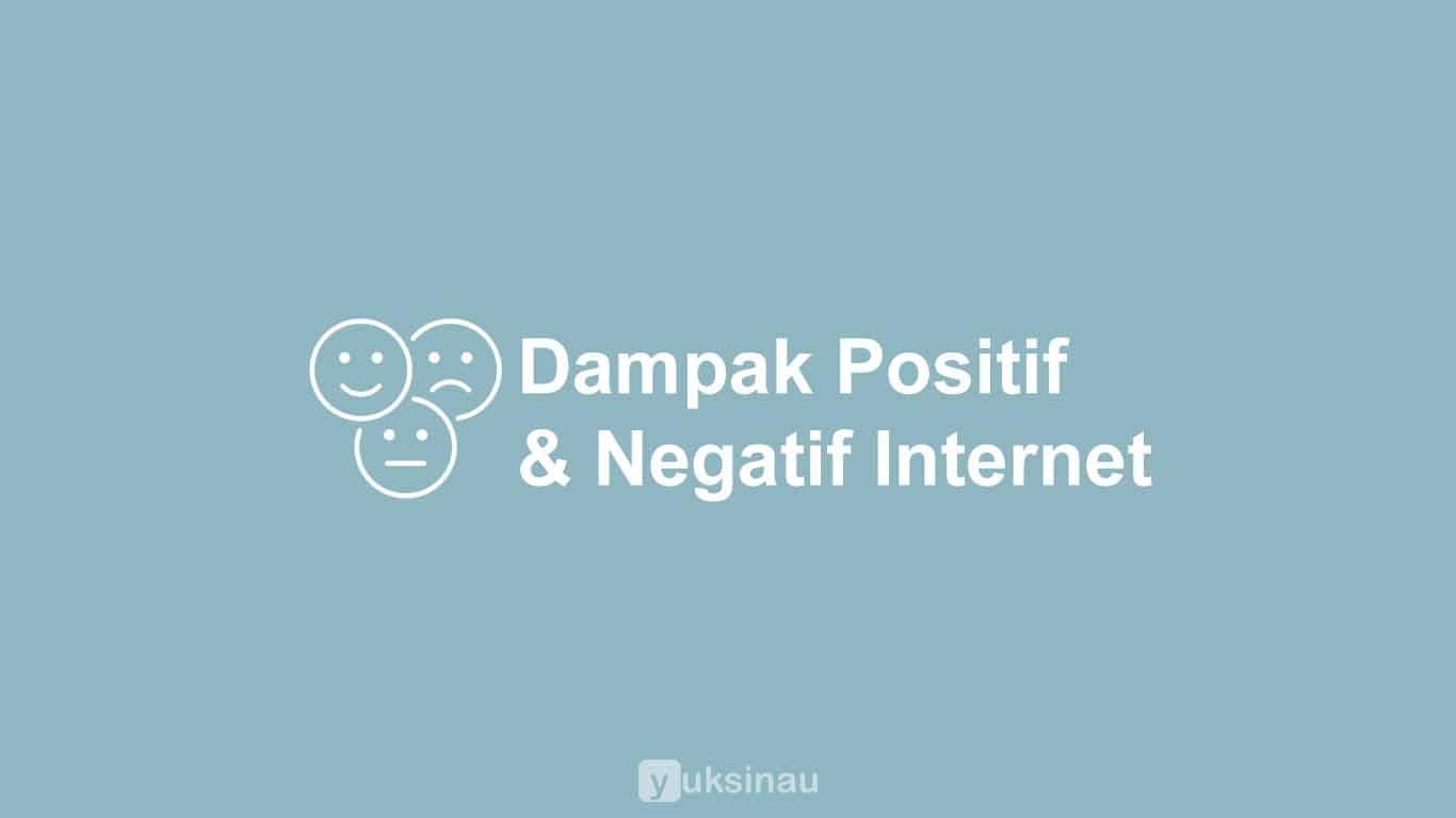 Dampak Positif dan Negatif Internet