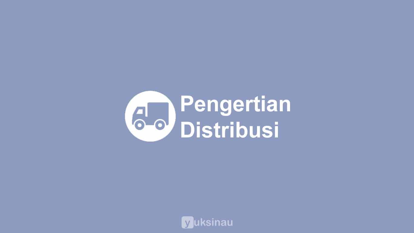 Pengertian Distribusi