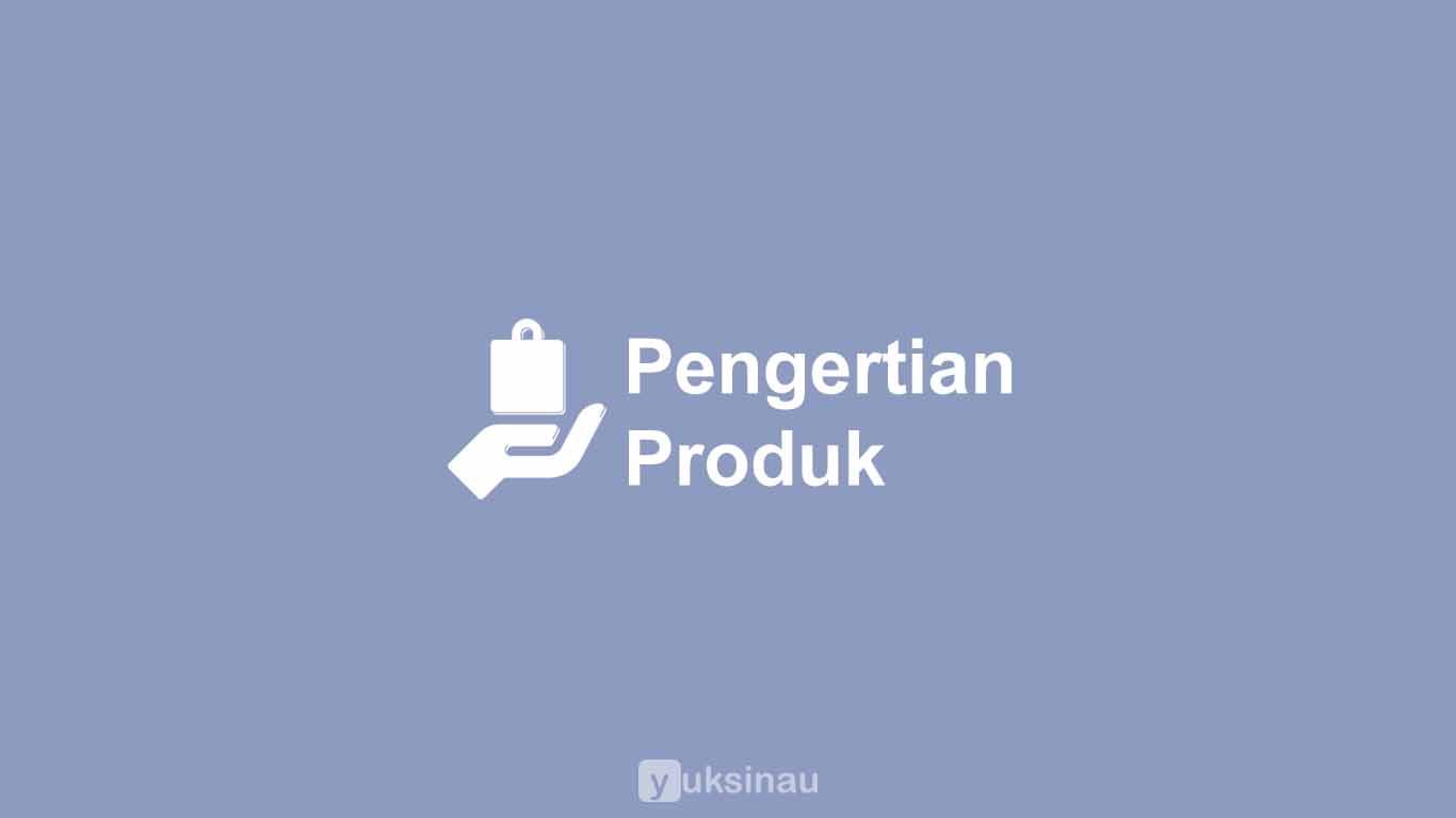 Pengertian Produk