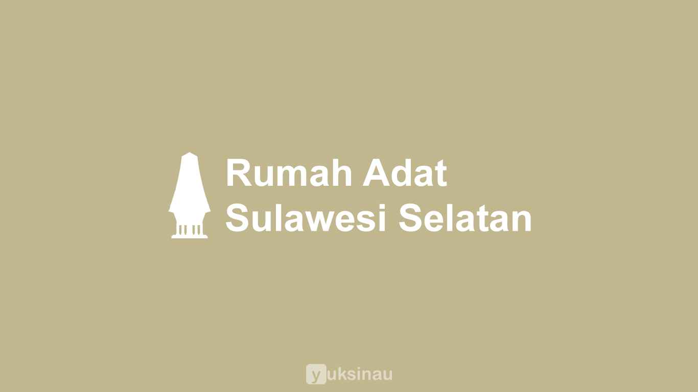 Rumah Adat Sulawesi Selatan