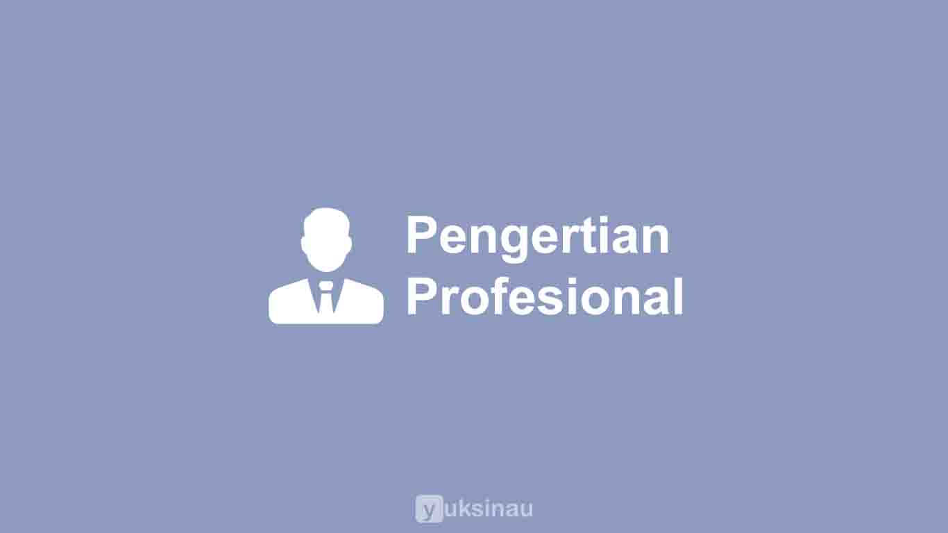 Pengertian Profesionalisme