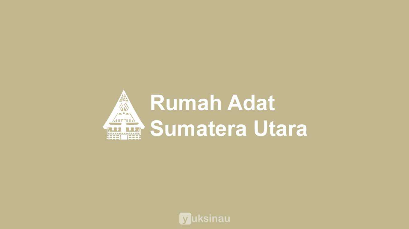 Rumah Adat Sumatera Utara