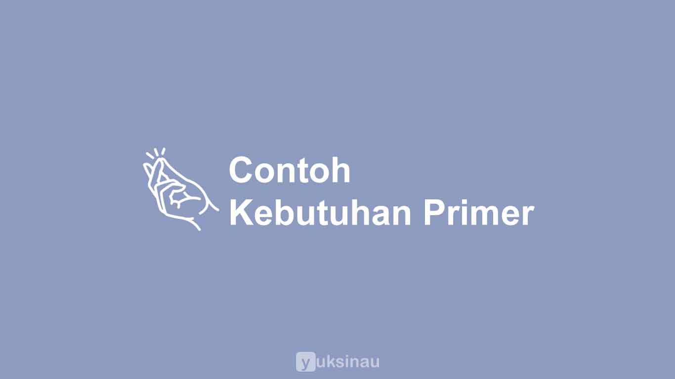 Contoh Kebutuhan Primer