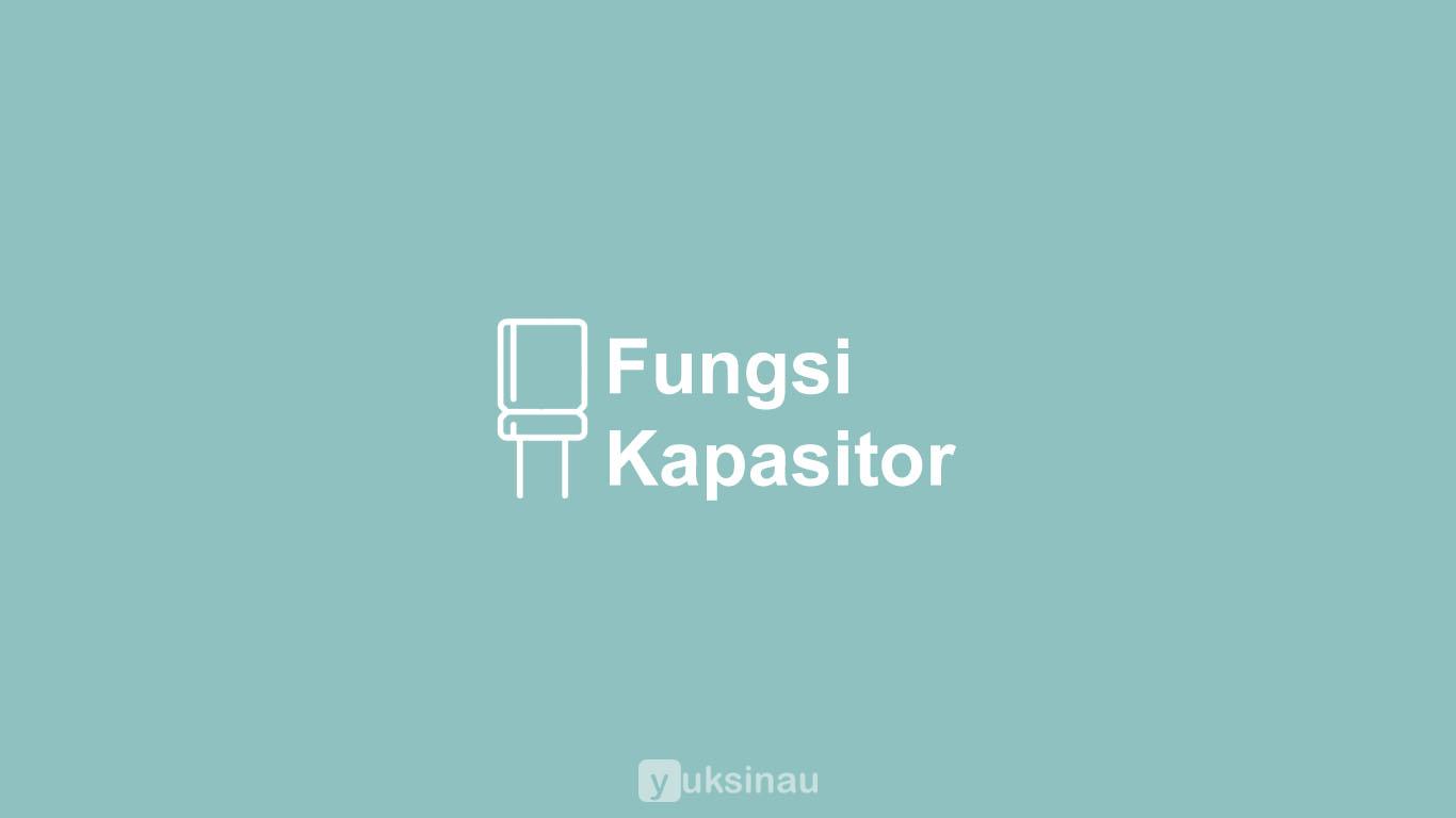 Fungsi Kapasitor