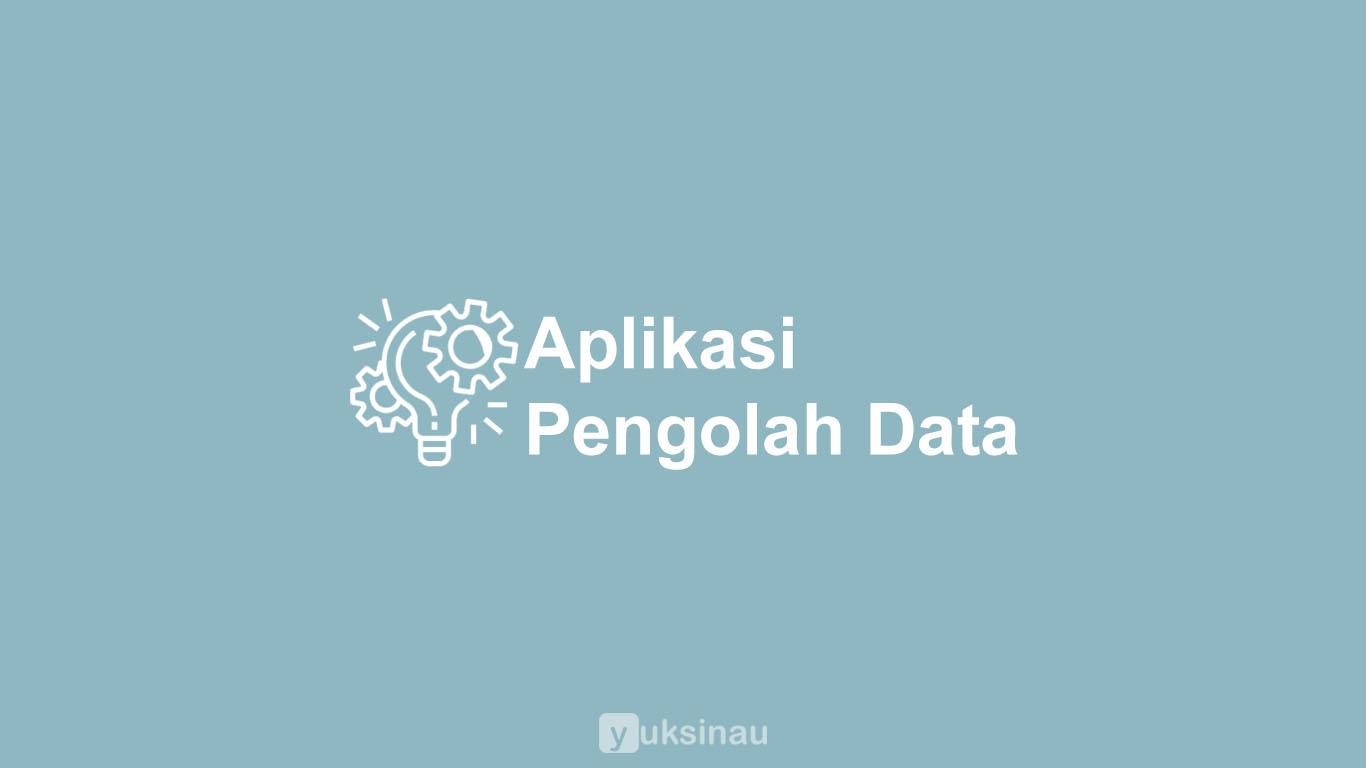 Aplikasi Pengolah Data