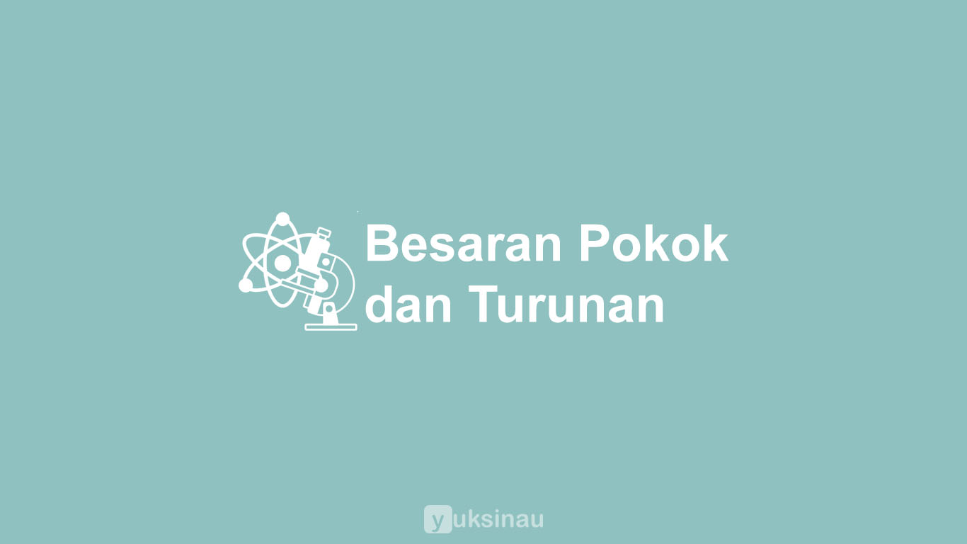 Besaran Pokok dan Turunan