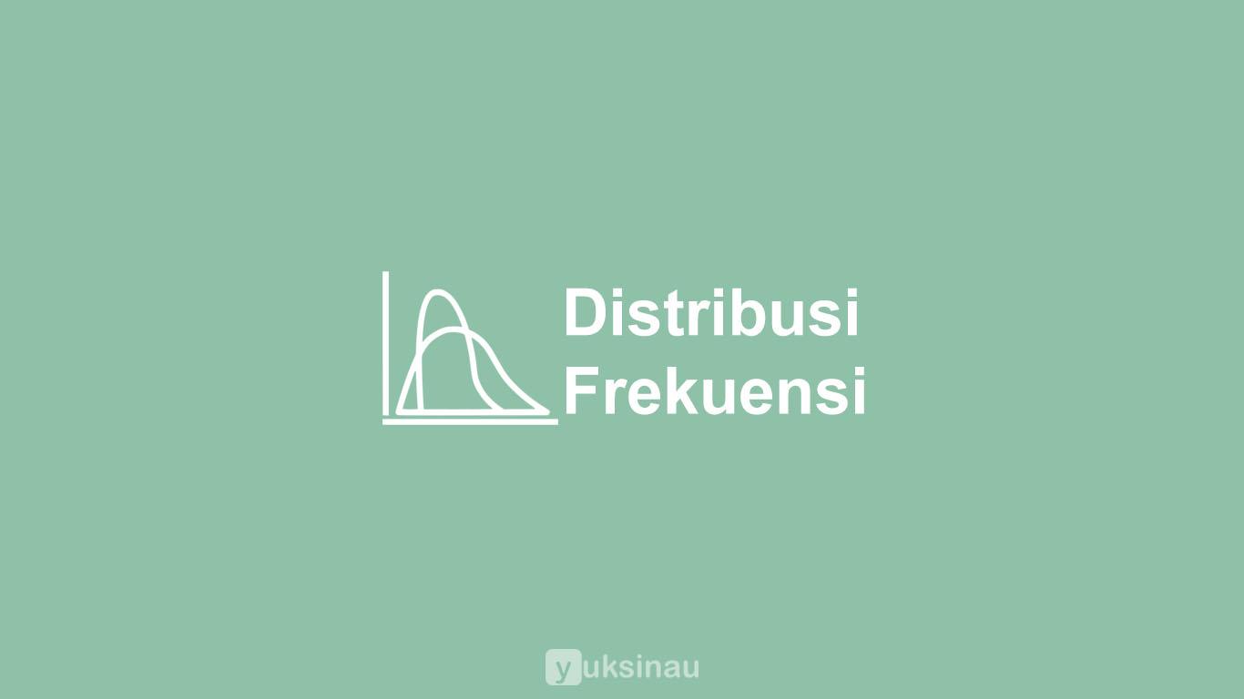 Distribusi Frekuensi