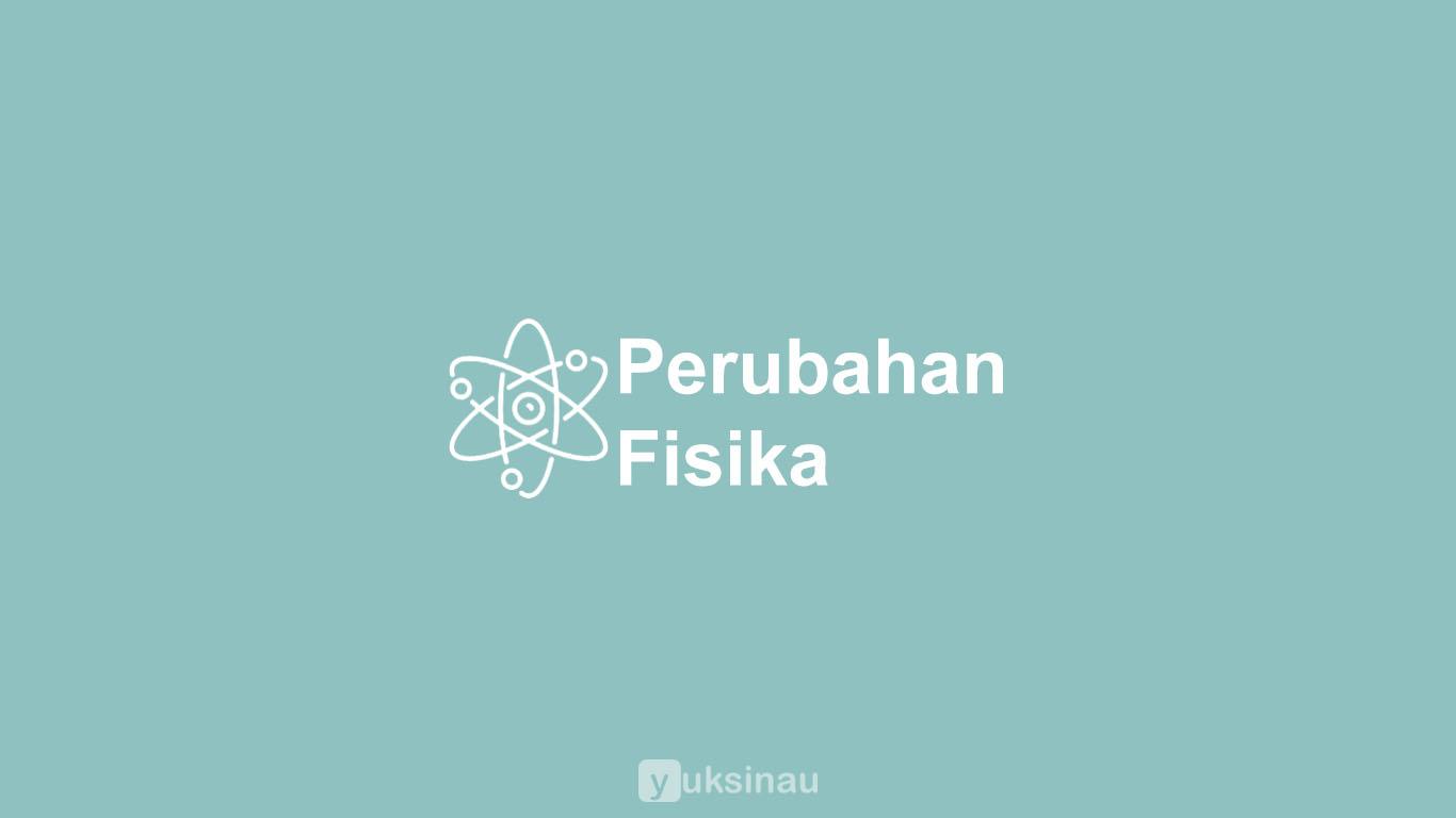 Perubahan Fisika