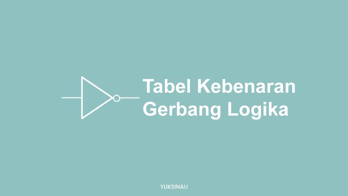 Tabel Kebenaran Gerbang Logika