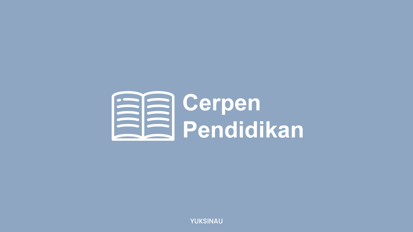 Contoh Cerpen Pendidikan Singkat