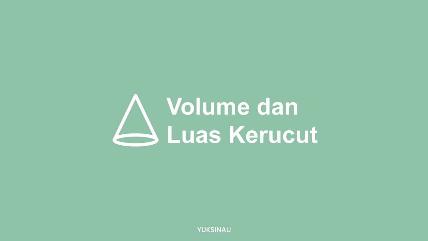 Rumus Volume dan Luas Kerucut