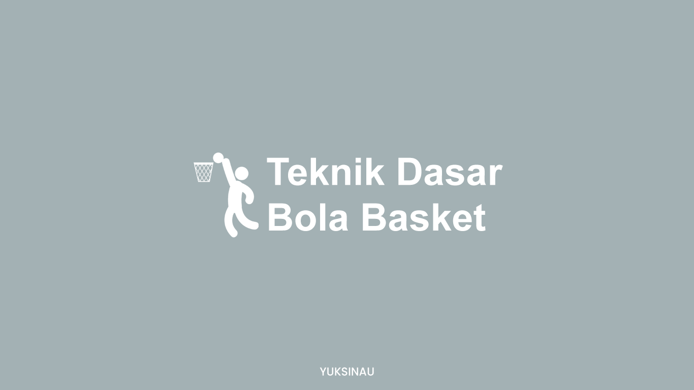 Teknik Dasar Bola Basket